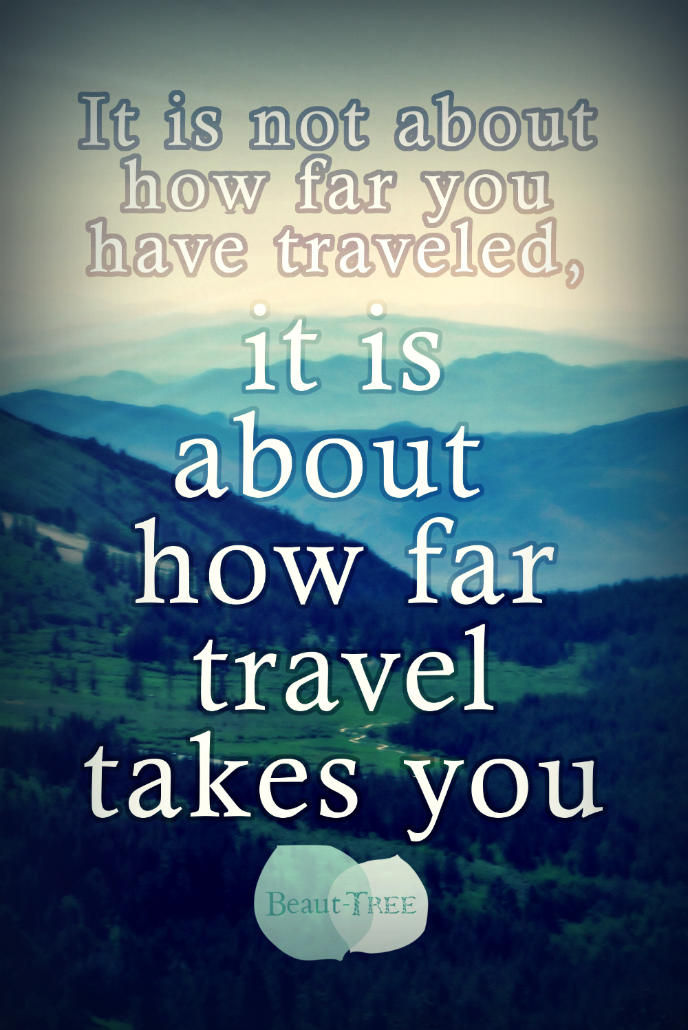 It is not about how far you have traveled, it is about how far travel takes you.