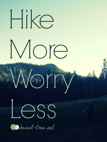 Motto: Hike more, Worry Less
